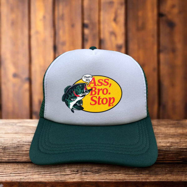 That’s My Ass Bro trucker hat, playful parody of Bass Pro Shops logo, black foam front and mesh back, clean background.